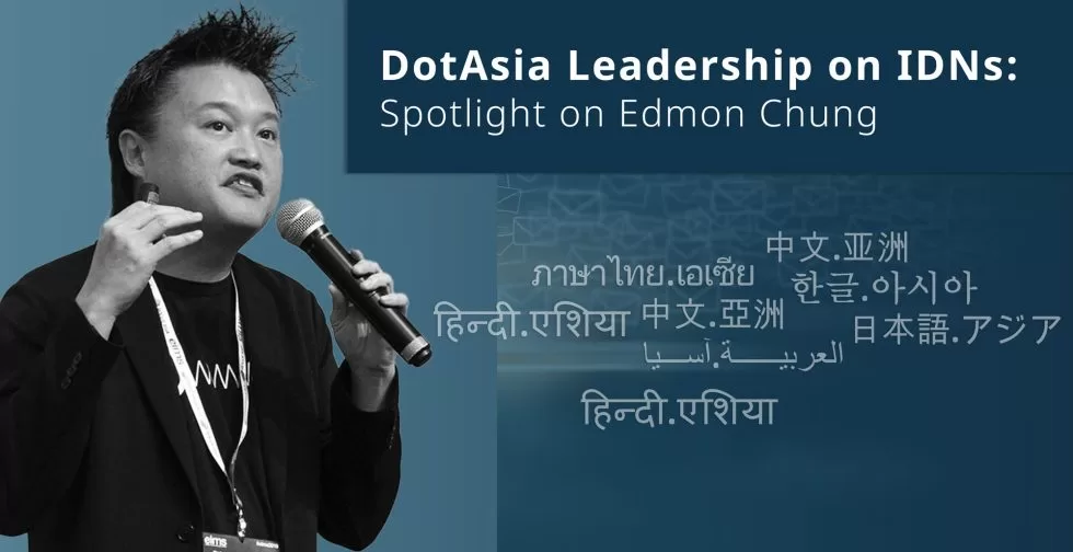 DotAsia Leadership on IDNs: Spotlight on Edmon Chung